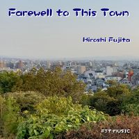 Farewell to This Town - Hiroshi Fujita