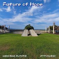 Future of Hope - Hiroshi Fujita