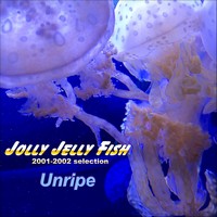 Unripe - Jolly Jelly Fish